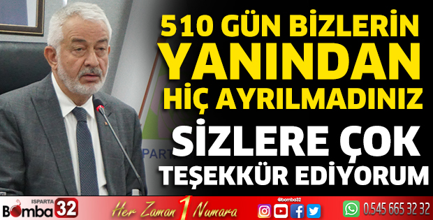 510 gün bizlerin yanından hiç ayrılmadınız
