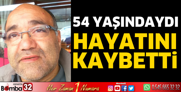 54 yaşında hayatını kaybetti