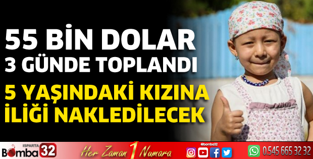 55 bin dolar 3 günde toplandı; 5 yaşındaki kızına iliği nakledilecek