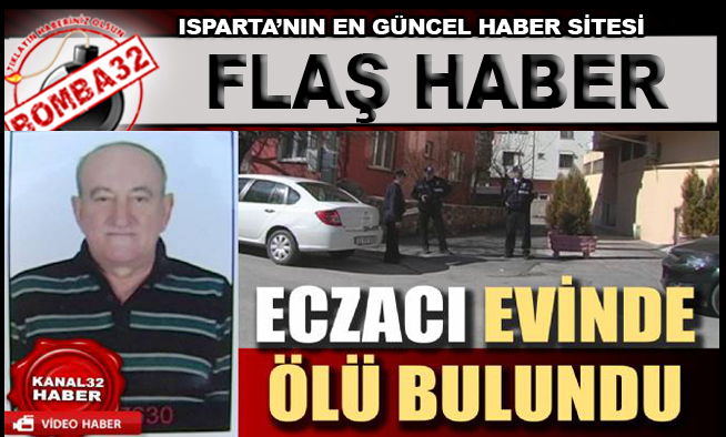 ECZACI ALİ AKTAN EVİNDE ÖLÜ BULUNDU !