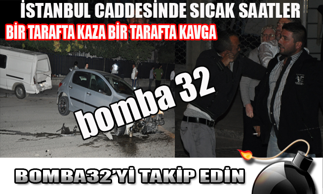 İSTANBUL CADDESİNDE SICAK DAKİKALAR...