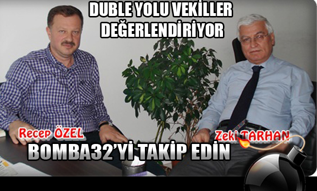 DUBLE YOL TARTIŞMALARINI VEKİLLER DEĞERLENDİRİYOR...