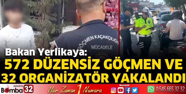 572 düzensiz göçmen ve 32 organizatör yakalandı