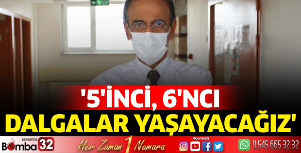 5'inci, 6'ncı dalgaları yaşayacağız