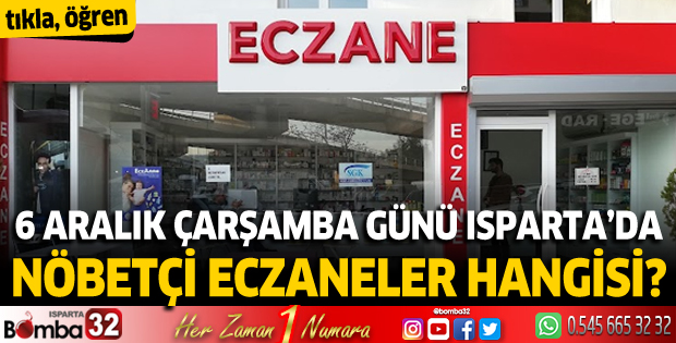 6 Aralık 2023 Isparta'da nöbetçi eczaneler