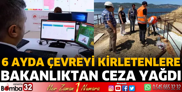 6 ayda çevreyi kirletenlere ceza yağdı
