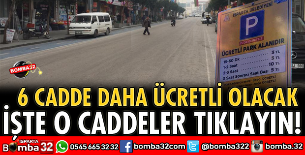 6 CADDE DAHA ÜCRETLİ OLACAK