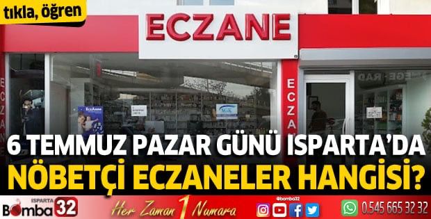 6 Temmuz 2025 Isparta'da Nöbetçi Eczaneler