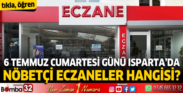 6 Temmuz Cumartesi günü Isparta'da nöbetçi eczaneler