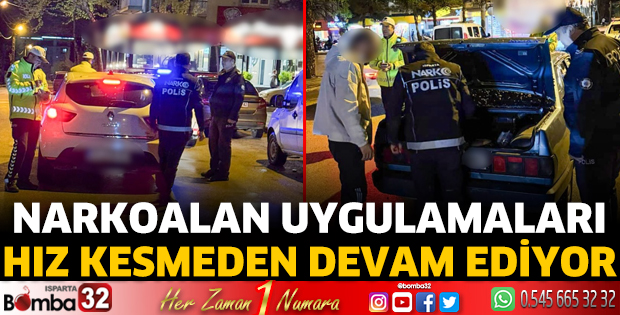 Narkoalan uygulamaları hız kesmeden devam ediyor