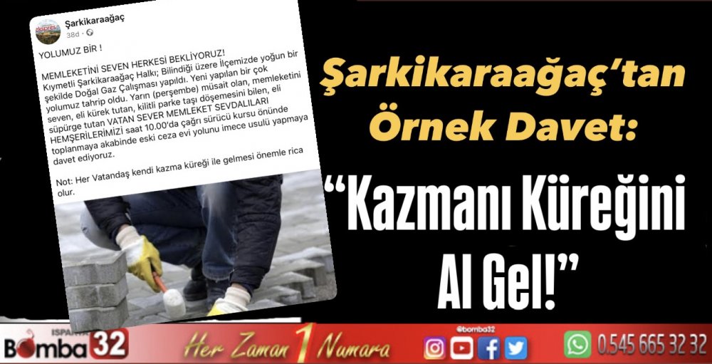 Şarkikaraağaç’tan Örnek Davet: “Kazmanı Küreğini Al Gel!”