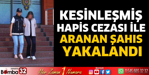 Kesinleşmiş hapis cezası ile aranan şahıs yakalandı
