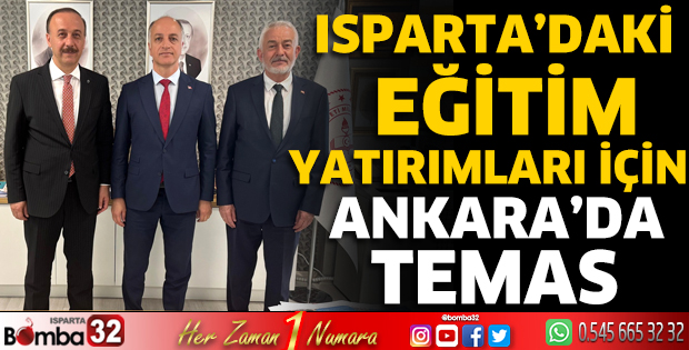 Isparta’daki eğitim yatırımları için Ankara’da temas