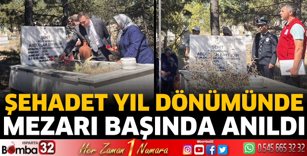 Şehadet yıl dönümünde mezarı başında anıldı