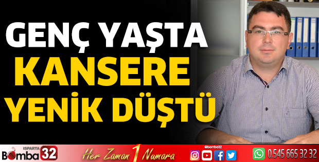 Genç yaşta kansere yenik düştü