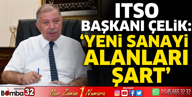 Başkan Çelik: Yeni sanayi alanları şart