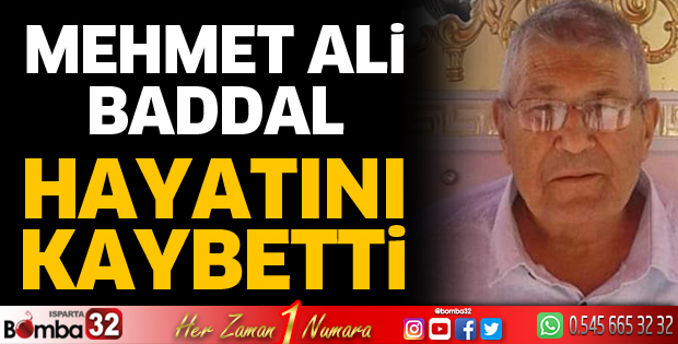Mehmet Ali Baddal hayatını kaybetti
