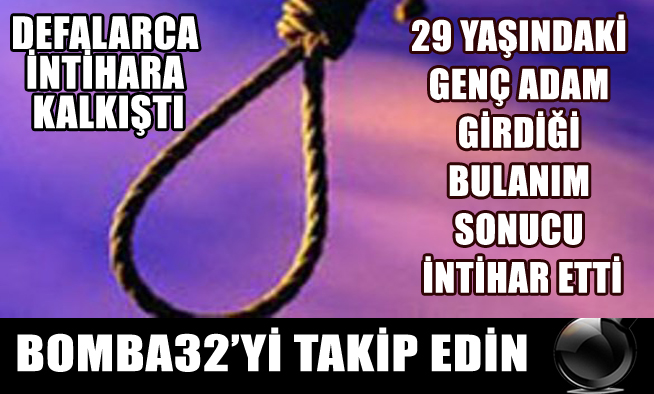 İNTİHAR EDEN GENÇ ADAM EVİNDE ÖLÜ BULUNDU