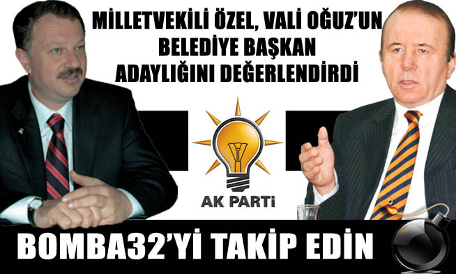 VALİ OĞUZ ADAY OLABİLİR!!!