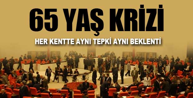 65 Yaş Konusu Meclise Taşındı