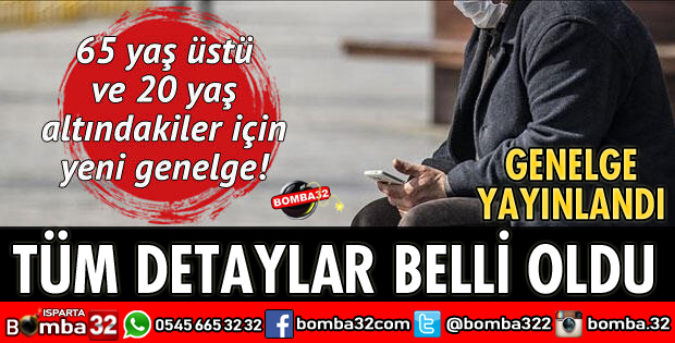 65 YAŞ ÜSTÜ VE 20 YAŞ ALTINDAKİLER İÇİN YENİ GENELGE