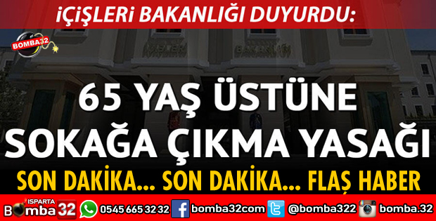 65 YAŞ ÜSTÜNE SOKAĞA ÇIKMA YASAĞI
