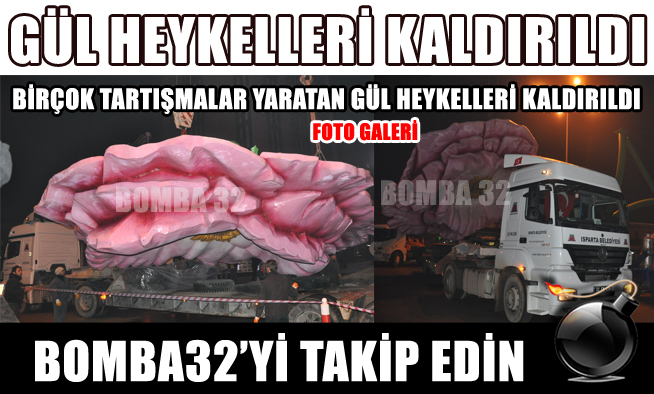 BÜYÜK TARTIŞMALAR YARATAN GÜL HEYKELLERİ KALDIRILDI