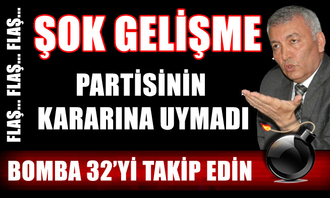 PARTİSİNİN KARARINA UYMADI