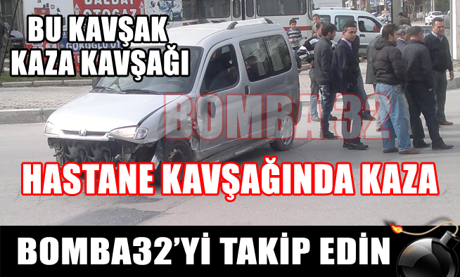 HASTANE KAVŞAĞINDA KAZA