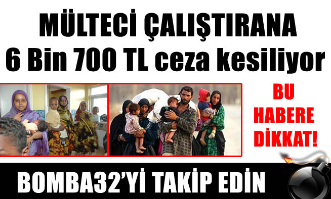 MÜLTECİ ÇALIŞTIRANA BÜYÜK CEZA