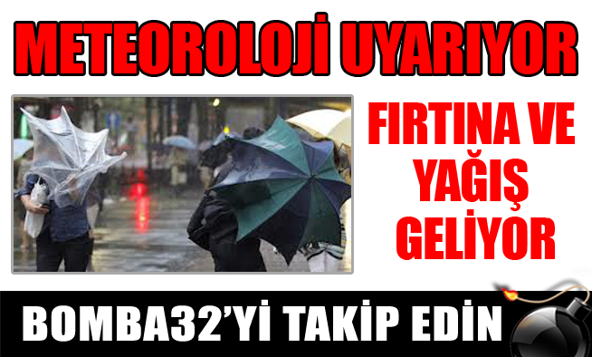 FIRTINA VE YAĞIŞ GELİYOR