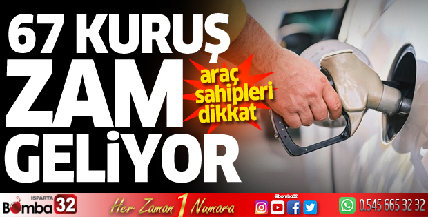 67 kuruş zam geliyor