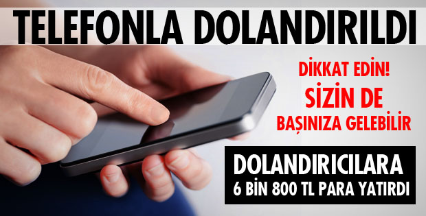 67 YAŞINDAKİ EMEKLİ DOLANDIRILDI!
