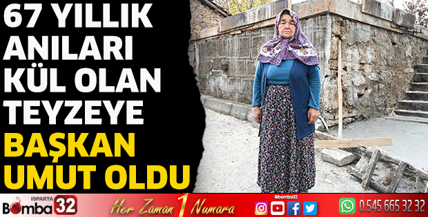67 yıllık anıları kül olan teyzeye başkan umut oldu