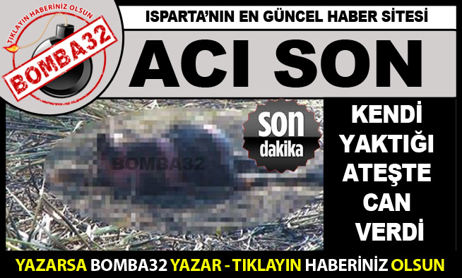 KENDİ YAKTIĞI ATEŞTE CAN VERDİ