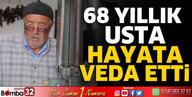 68 yıllık usta hayata veda etti