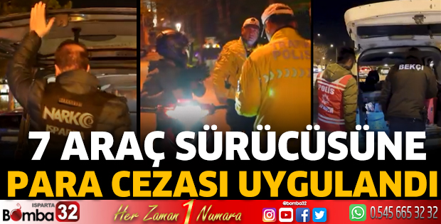 7 araç sürücüsüne para cezası uygulandı
