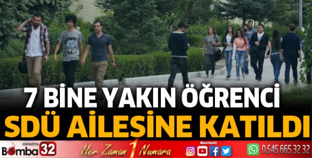 7 Bine Yakın Öğrenci SDÜ Ailesine Katıldı