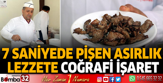 7 saniyede pişen asırlık lezzete coğrafi işaret