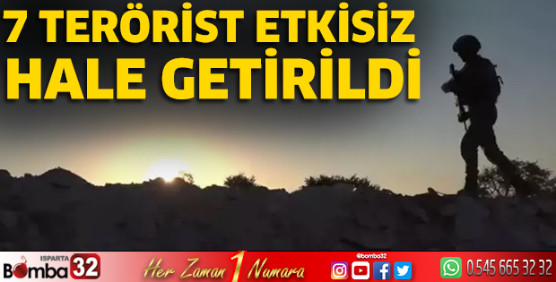 7 terörist etkisiz hale getirildi