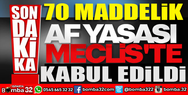 70 MADDELİK AF YASASI MECLİS ADALET KOMİSYONUNDA KABUL EDİLDİ