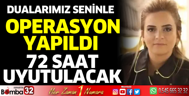 72 saat uyutulacak