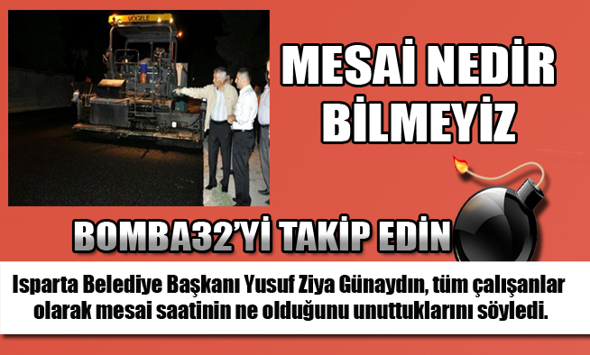 MESAİ NEDİR BİLMEYİZ