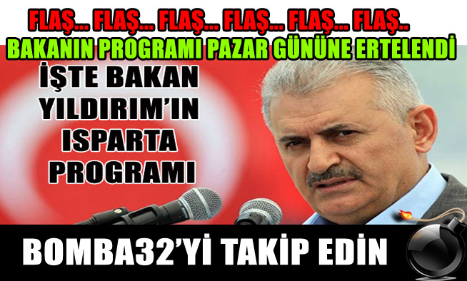 SON DAKİKA BAKANIN ISPARTA PROGRAMI PAZAR GÜNÜNE ALINDI...