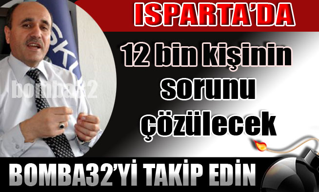 12 bin kişinin sorunu çözülecek