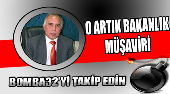 O ARTIK BAKANLIK  MÜŞAVİRİ