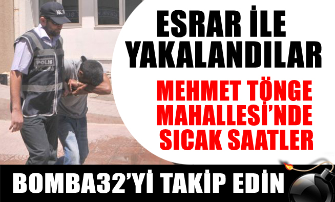 ÜZERİNDE ESRAR İLE YAKALANDILAR