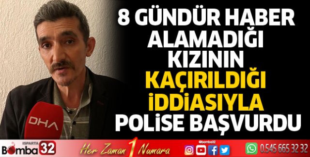 8 Gündür Haber Alamadığı Kızının Kaçırıldığı İddiasıyla Polise Başvurdu
