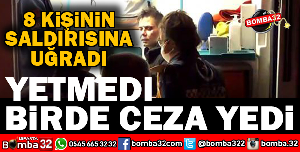 8 KİŞİDEN DAYAK YEDİ ÜZERİNE BİRDE CEZA YEDİ