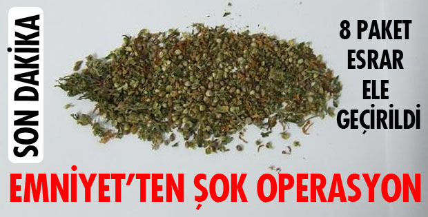 8 PAKET ESRAR ELE GEÇİRİLDİ